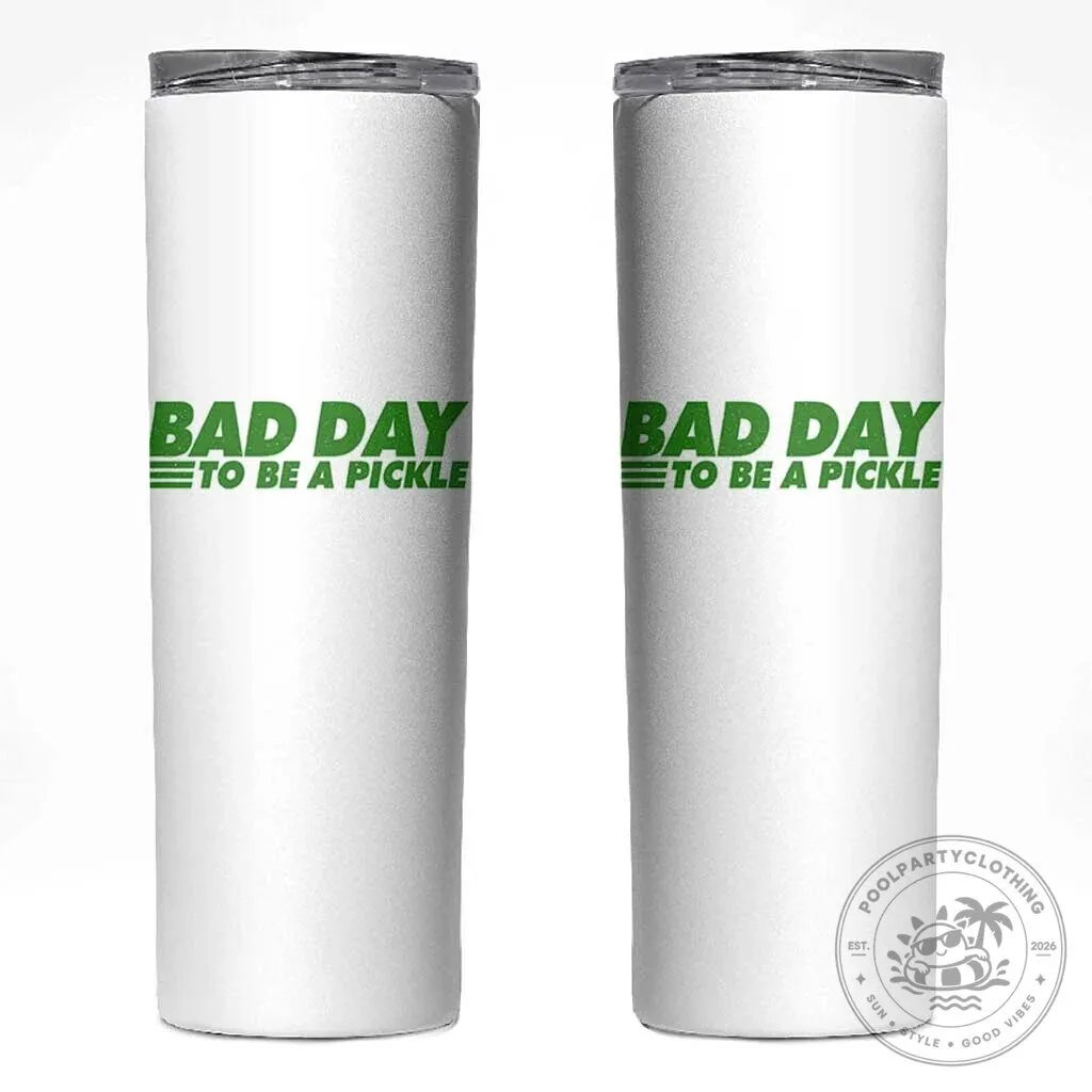 Bad Day To Be A Pickle Funny Dill Pickleball Lovers Skinny Tumbler
