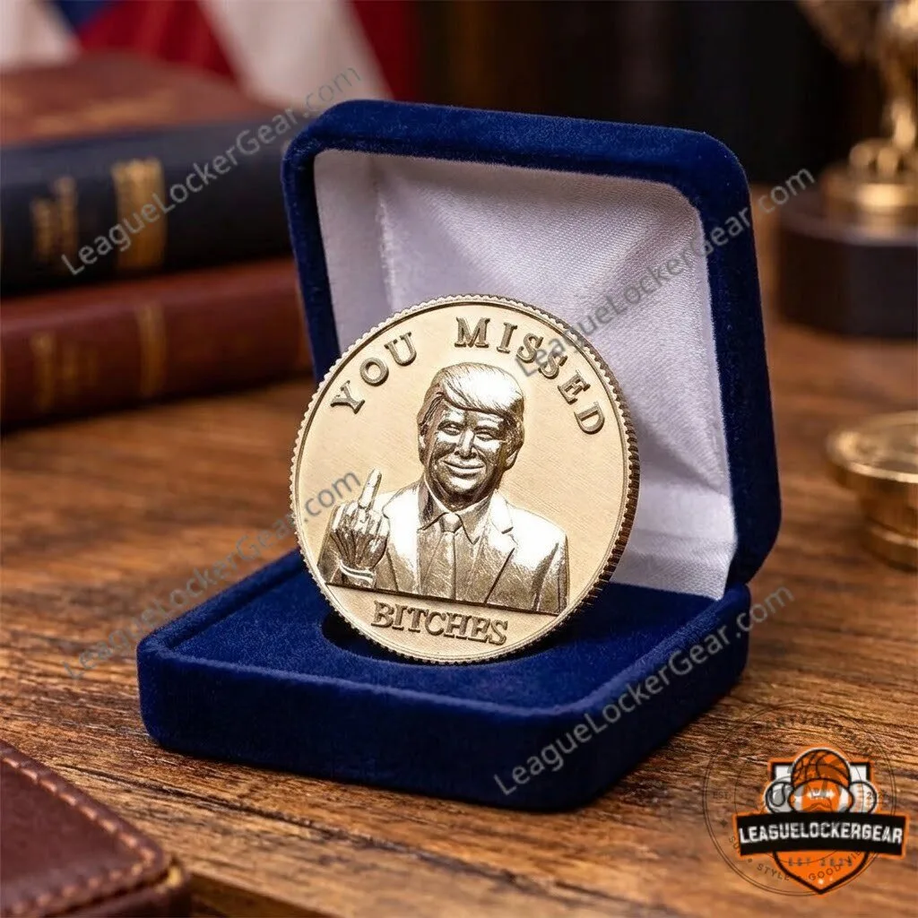 Donald Trump You Missed Bitches Challenge Coin 6 Donald Trump You Missed Bitches Challenge Coin